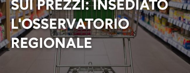 Covid-19, contrasto alle speculazioni sui prezzi: insediato l’Osservatorio Regionale