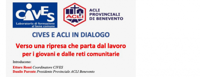 Cives, incontro in presenza su ripresa, lavoro, giovani e reti comunitarie