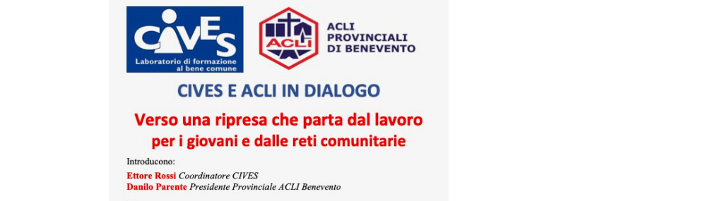 Cives, incontro in presenza su ripresa, lavoro, giovani e reti comunitarie