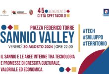 “Sannio Valley: #tech, #sviluppo, #territorio ”, il 30 agosto in Piazza Federico Torre nella rassegna “Benevento Città Spettacolo”