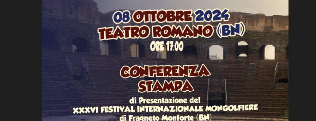 Al Teatro Romano di Benevento si presenta la 36° Festival internazionale delle Mongolfiere