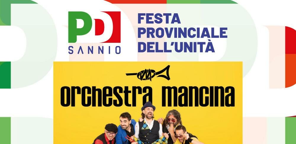 Nelle aree interne tra dibattiti, musica e sapori: domani al via la Festa dell’Unità del Pd Sannio